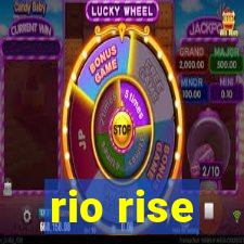 rio rise